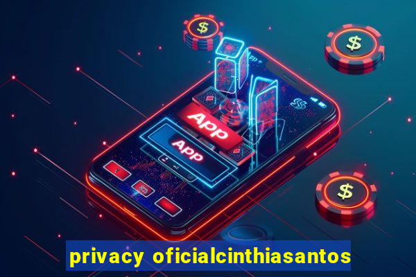 privacy oficialcinthiasantos